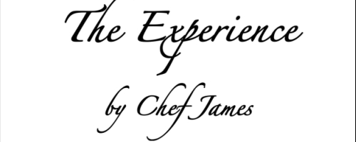 The Experience by Chef James